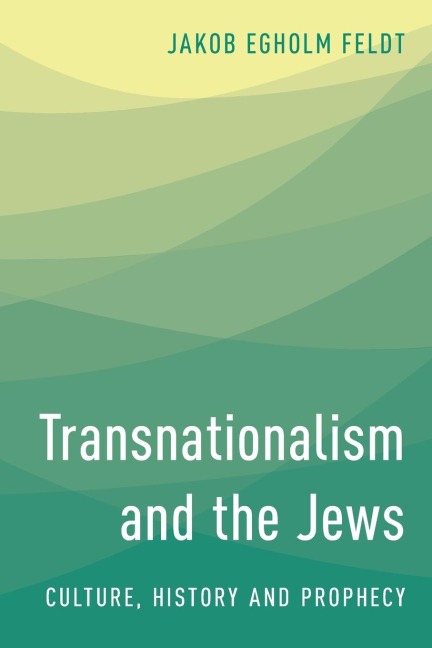Transnationalism and the Jews: Culture, History and Prophecy