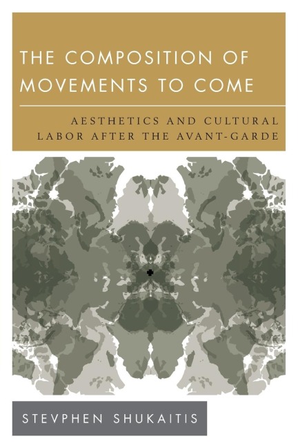 Composition of Movements to Come: Aesthetics and Cultural Labour After the Avant-Garde