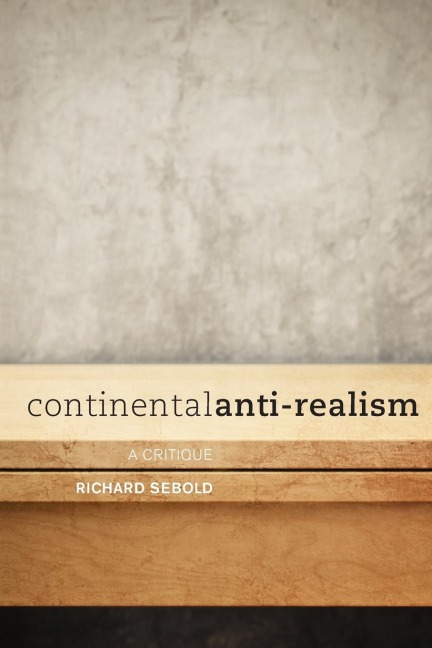 Continental Anti-Realism: A Critique