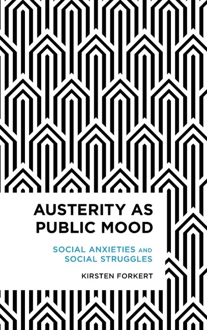 Austerity as Public Mood: Social Anxieties and Social Struggles