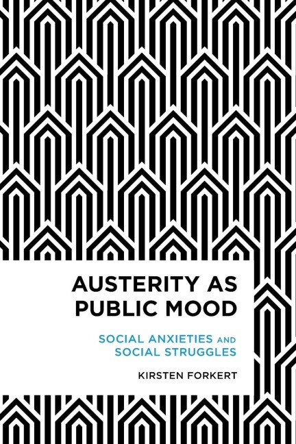 Austerity as Public Mood: Social Anxieties and Social Struggles