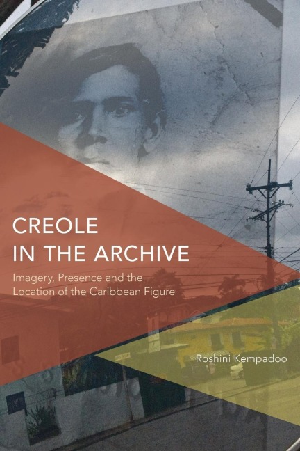 Creole in the Archive: Imagery, Presence and the Location of the Caribbean Figure