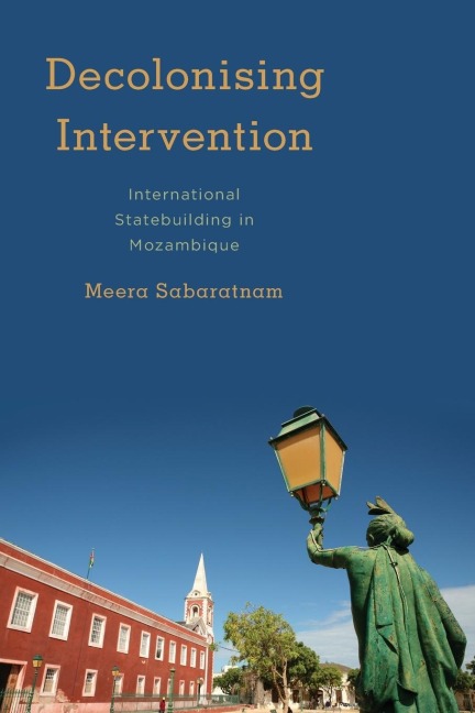 Decolonising Intervention: International Statebuilding in Mozambique
