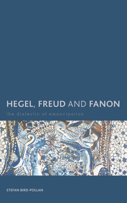 Hegel, Freud and Fanon: The Dialectic of Emancipation