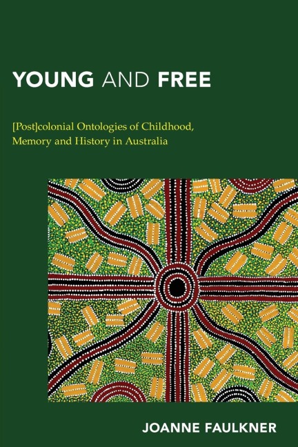 Young and Free: [Post]colonial Ontologies of Childhood, Memory and History in Australia