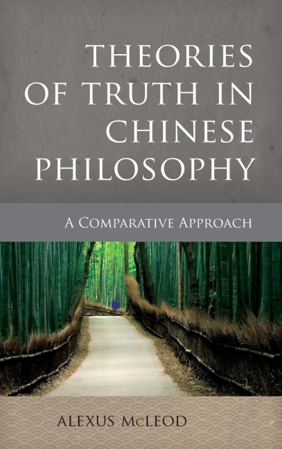 Theories of Truth in Chinese Philosophy: A Comparative Approach