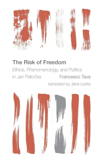 Risk of Freedom: Ethics, Phenomenology and Politics in Jan Patocka