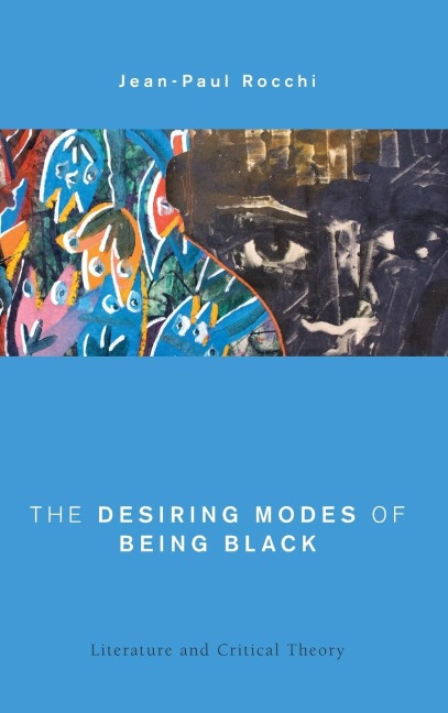 Desiring Modes of Being Black: Literature and Critical Theory