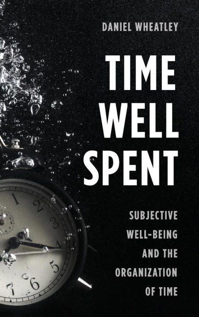 Time Well Spent: Subjective Well-Being and the Organization of Time