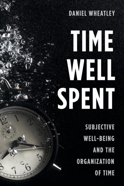 Time Well Spent: Subjective Well-Being and the Organization of Time