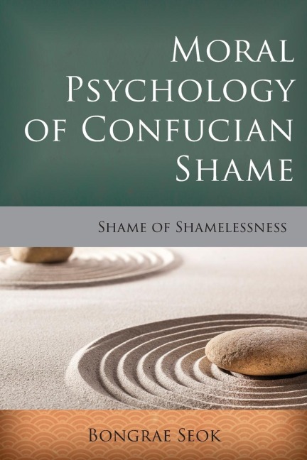 Moral Psychology of Confucian Shame: Shame of Shamelessness