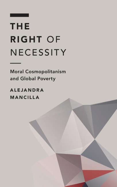 Right of Necessity: Moral Cosmopolitanism and Global Poverty