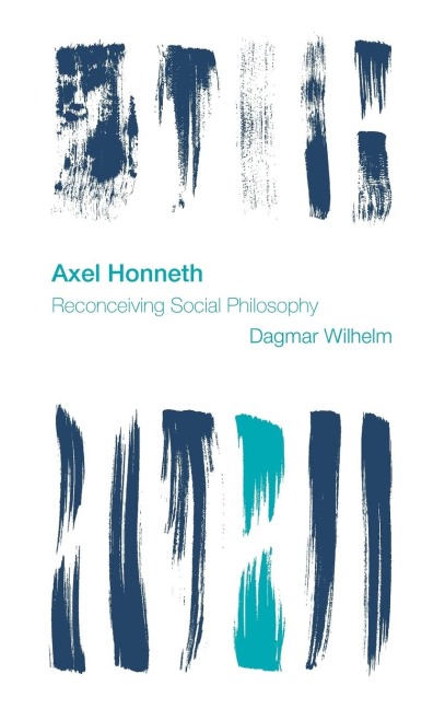 Axel Honneth: Reconceiving Social Philosophy