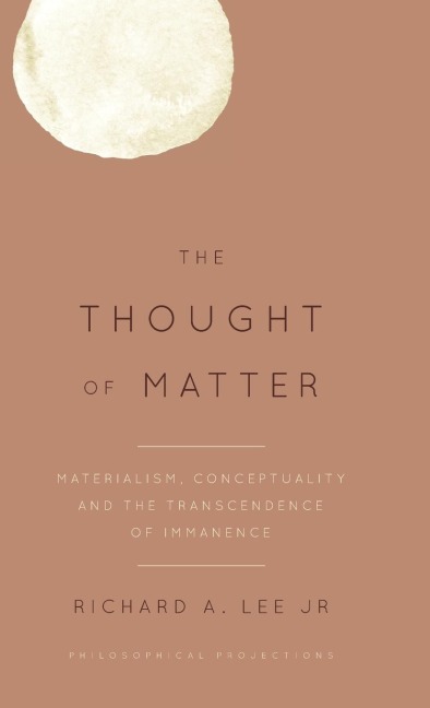 Thought of Matter: Materialism, Conceptuality and the Transcendence of Immanence