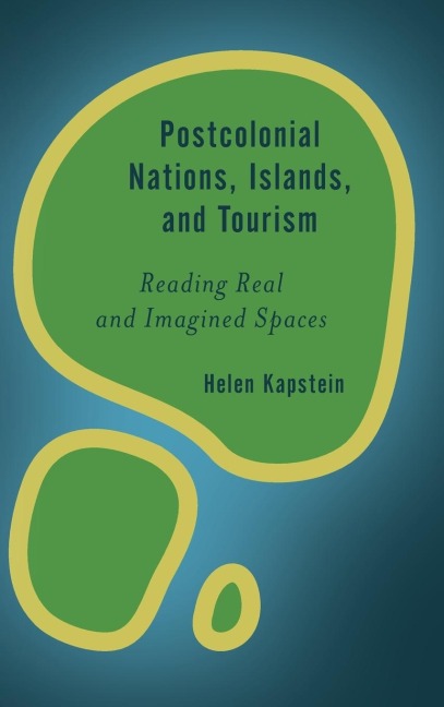 Postcolonial Nations, Islands, and Tourism: Reading Real and Imagined Spaces