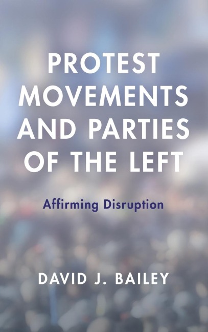 Protest Movements and Parties of the Left: Affirming Disruption