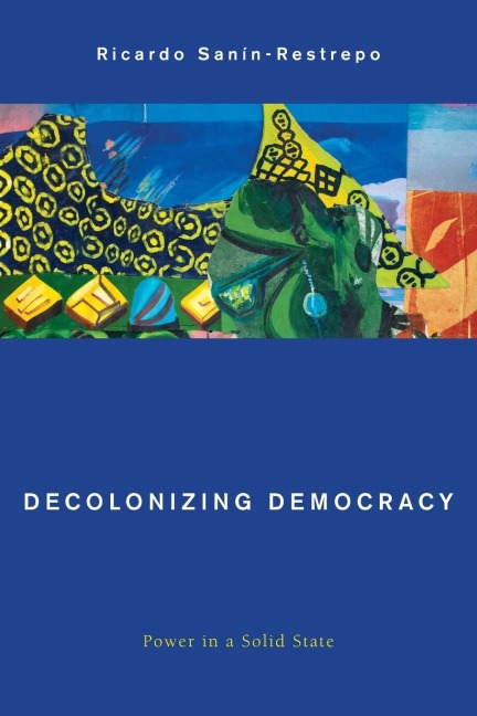 Decolonizing Democracy: Power in a Solid State
