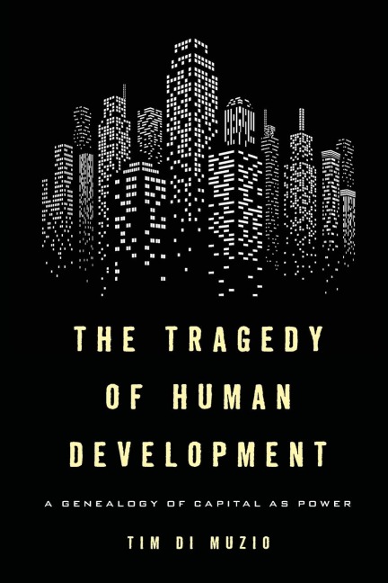 Tragedy of Human Development: A Genealogy of Capital as Power