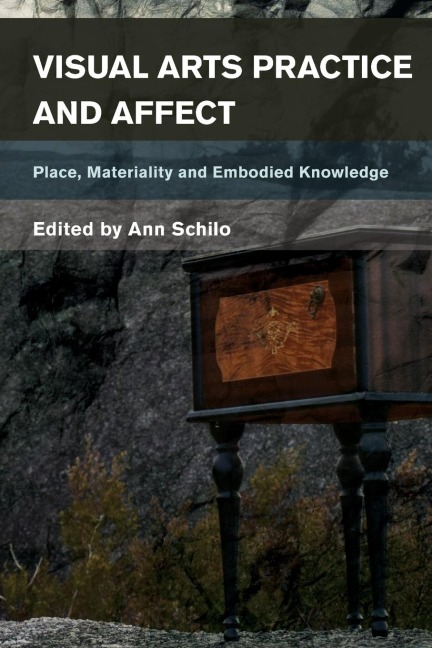 Visual Arts Practice and Affect: Place, Materiality and Embodied Knowing