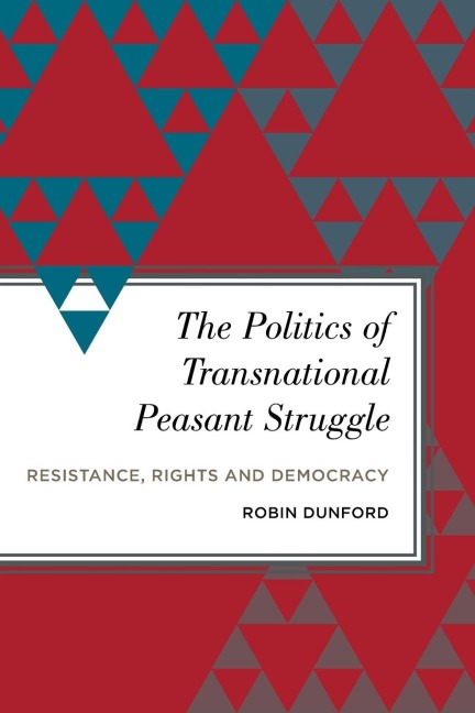 Politics of Transnational Peasant Struggle: Resistance, Rights and Democracy