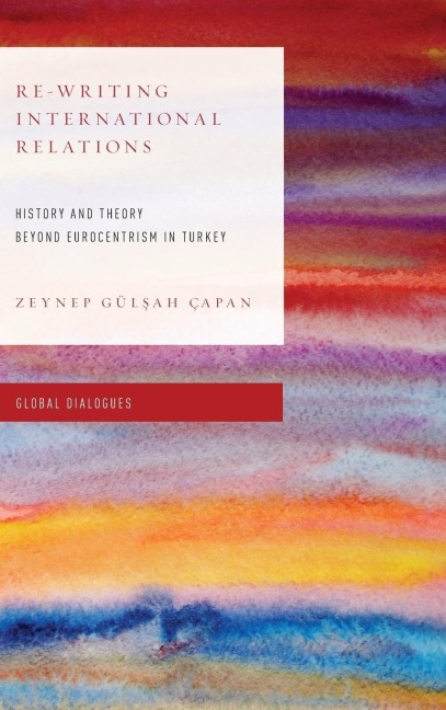Re-Writing International Relations: History and Theory Beyond Eurocentrism in Turkey