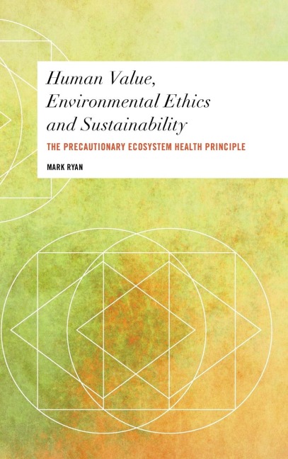 Human Value, Environmental Ethics and Sustainability: The Precautionary Ecosystem Health Principle