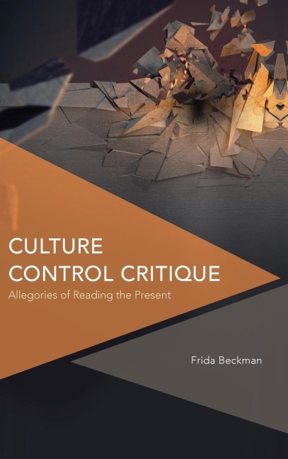 Culture Control Critique: Allegories of Reading the Present