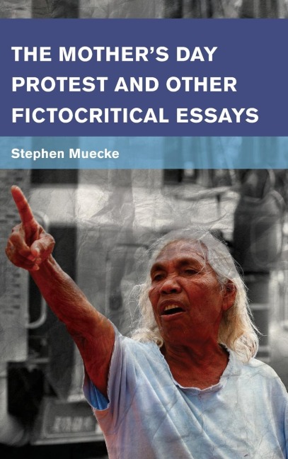 Mothers Day Protest and Other Fictocritical Essays