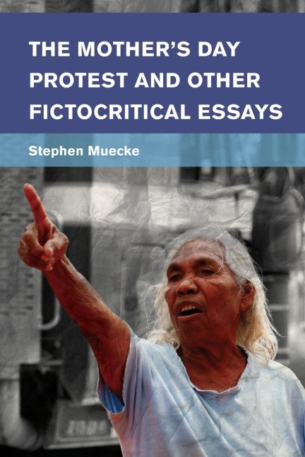 Mothers Day Protest and Other Fictocritical Essays