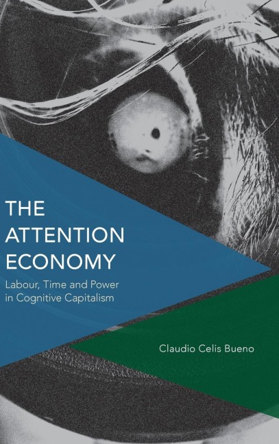 Attention Economy: Labour, Time and Power in Cognitive Capitalism