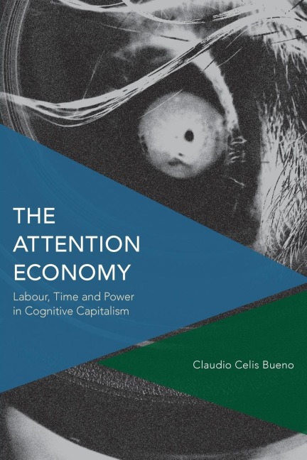 Attention Economy: Labour, Time and Power in Cognitive Capitalism