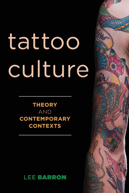 Tattoo Culture: Theory and Contemporary Contexts