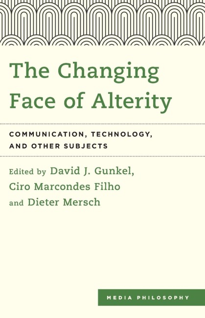 Changing Face of Alterity: Communication, Technology, and Other Subjects
