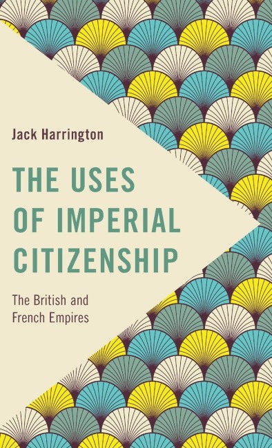 Uses of Imperial Citizenship: The British and French Empires