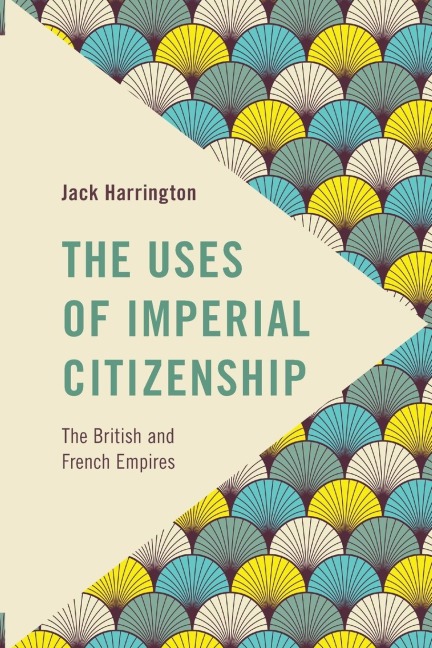 Uses of Imperial Citizenship: The British and French Empires
