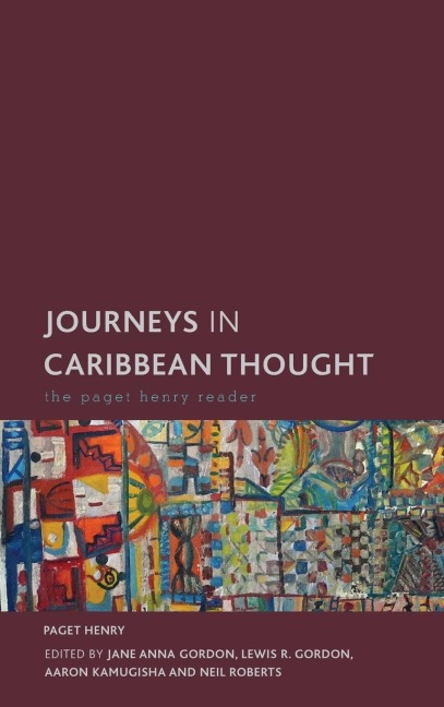 Journeys in Caribbean Thought: The Paget Henry Reader