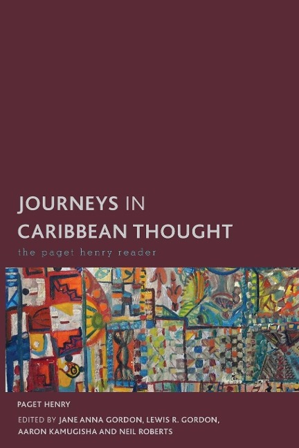 Journeys in Caribbean Thought: The Paget Henry Reader