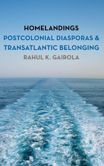 Homelandings: Postcolonial Diasporas and Transatlantic Belonging