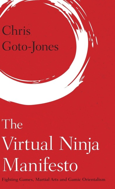 Virtual Ninja Manifesto: Fighting Games, Martial Arts and Gamic Orientalism