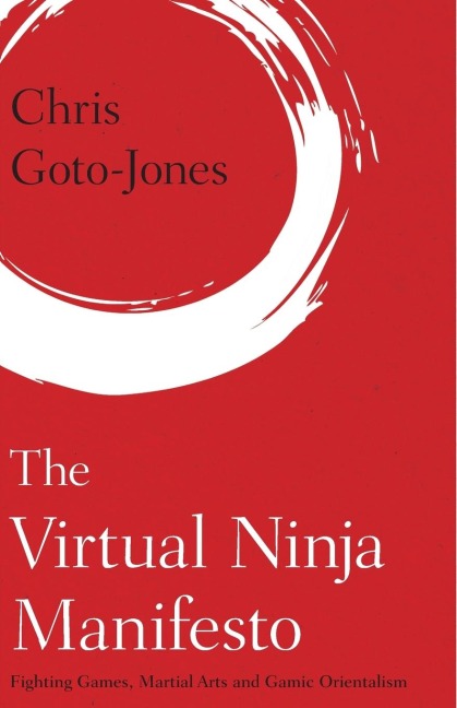 Virtual Ninja Manifesto: Fighting Games, Martial Arts and Gamic Orientalism