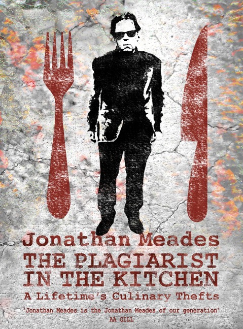 The Plagiarist in the Kitchen: A Lifetimes Culinary Thefts