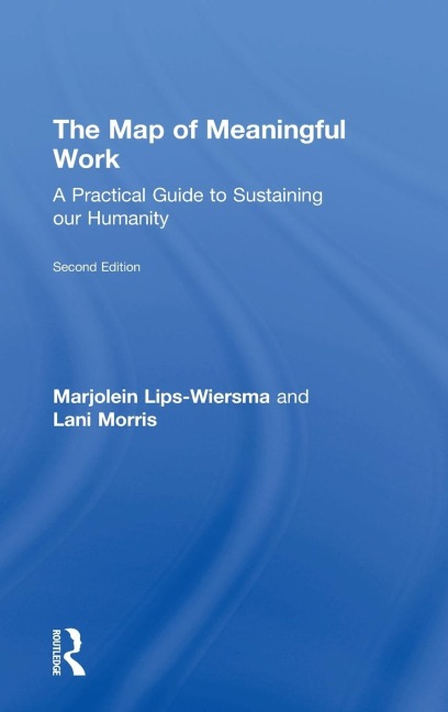 The Map of Meaningful Work (2e): A Practical Guide to Sustaining our Humanity