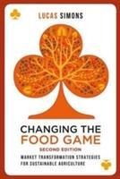 Changing the Food Game (2e): Market Transformation Strategies for Sustainable Agriculture