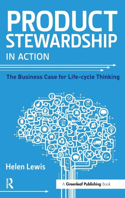 Product Stewardship in Action: The Business Case for Life-cycle Thinking