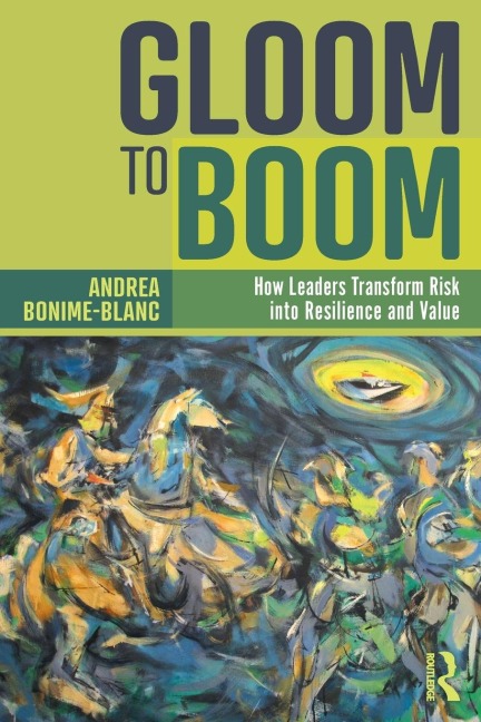 Gloom to Boom: How Leaders Transform Risk into Resilience and Value