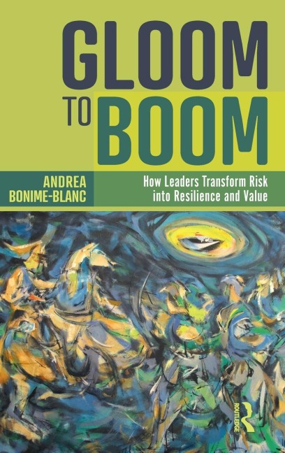 Gloom to Boom: How Leaders Transform Risk into Resilience and Value