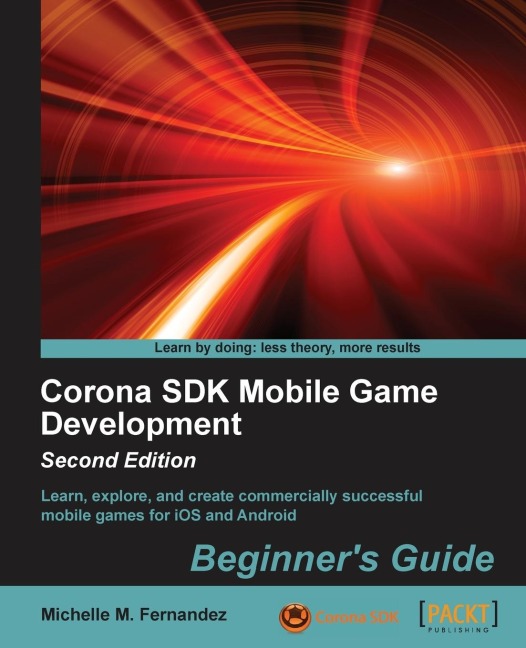 Corona SDK Mobile Game Development: Beginners Guide - Second Edition