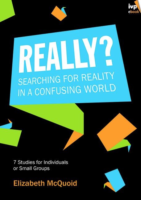 Really?: Searching for Reality in a Confusing World