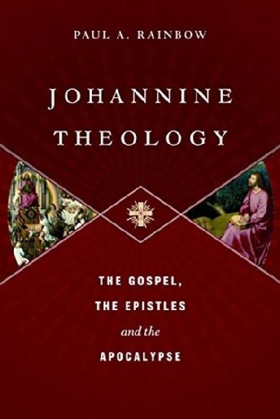 Johannine Theology: The Gospel, the Epistles and the Apocalypse