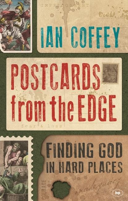 Postcards from the Edge: Finding God in Hard Places